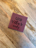 Tegeltje 'good vibes only'